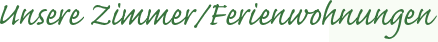 Unsere Zimmer/Ferienwohnungen